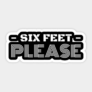 Six feet please 2 Shirt Sticker
